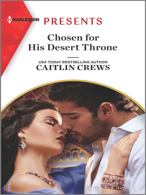 Title details for Chosen for His Desert Throne by Caitlin Crews - Available